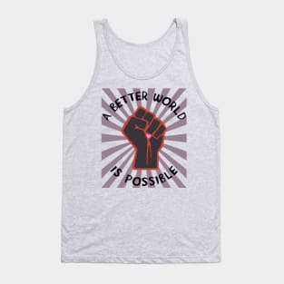 A Better World Is Possible - Leftist, Socialist, Democratic Socialism Tank Top